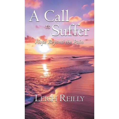 A Call to Suffer: Hope Beyond the Pain