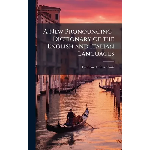 A New Pronouncing-Dictionary of the English and Italian Languages