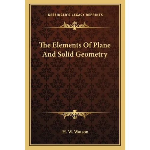 The Elements Of Plane And Solid Geometry