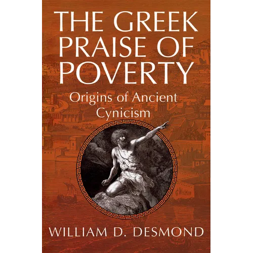 The Greek Praise of Poverty: Origins of Ancient Cynicism