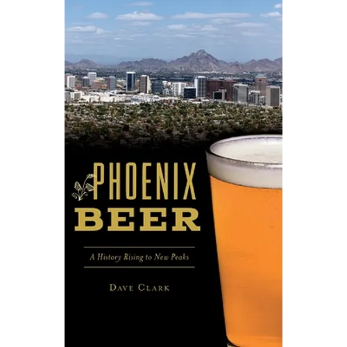 Phoenix Beer: A History Rising to New Peaks