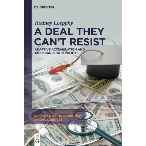 A Deal They Can't Resist: Adaptive Accumulation and American Public Policy
