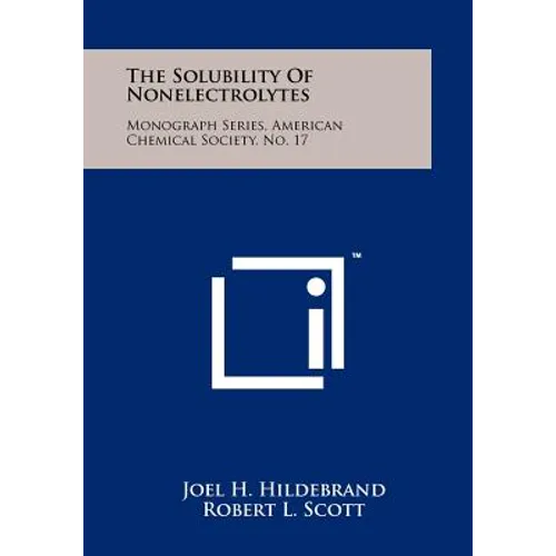 The Solubility Of Nonelectrolytes: Monograph Series, American Chemical Society, No. 17