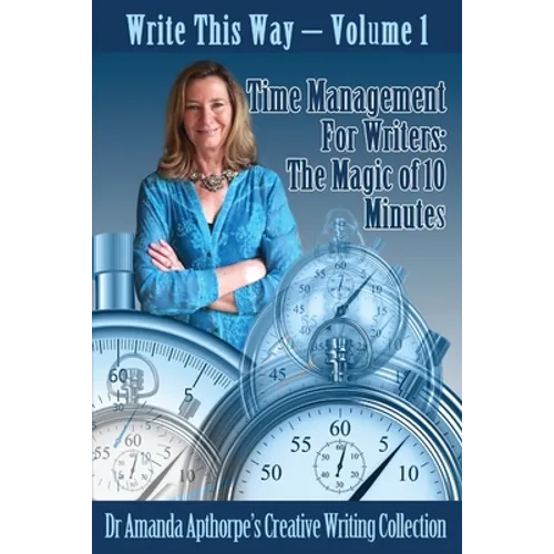 Time Management for Writers: The Magic Of 10 Minutes