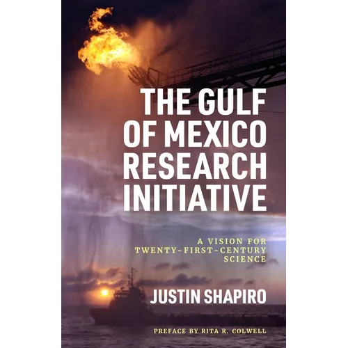 The Gulf of Mexico Research Initiative: A Vision for Twenty-First-Century Science