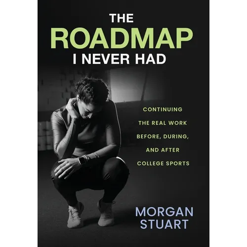The Roadmap I Never Had: Continuing the Real Work Before, During, and After College Sports