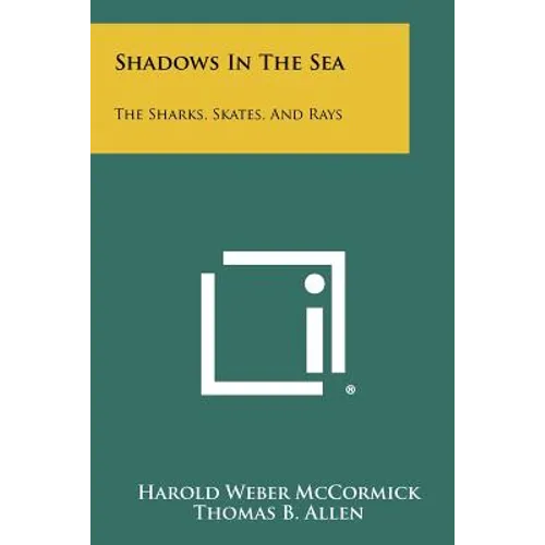 Shadows In The Sea: The Sharks, Skates, And Rays