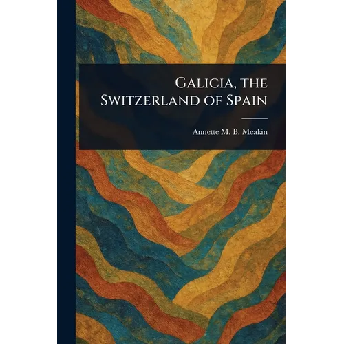 Galicia, the Switzerland of Spain - Paperback