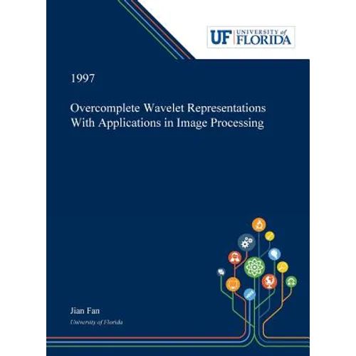Overcomplete Wavelet Representations With Applications in Image Processing