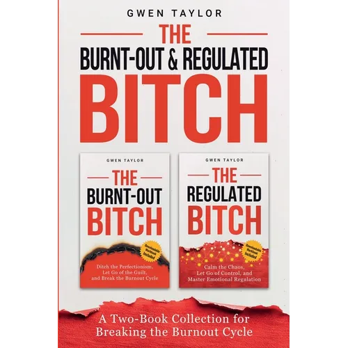 The Burnt-Out & Regulated Bitch: A Two-Book Collection for Breaking the Burnout Cycle