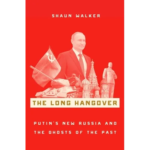 Long Hangover: Putin's New Russia and the Ghosts of the Past