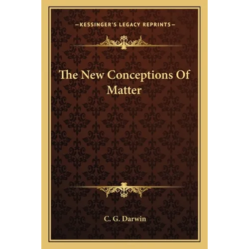 The New Conceptions Of Matter