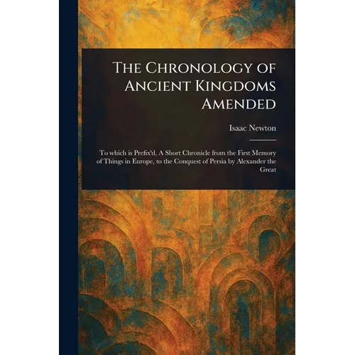 The Chronology of Ancient Kingdoms Amended