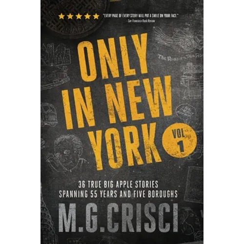 Only in New York: 36 true Big Apple stories spanning 55 years and five boroughs