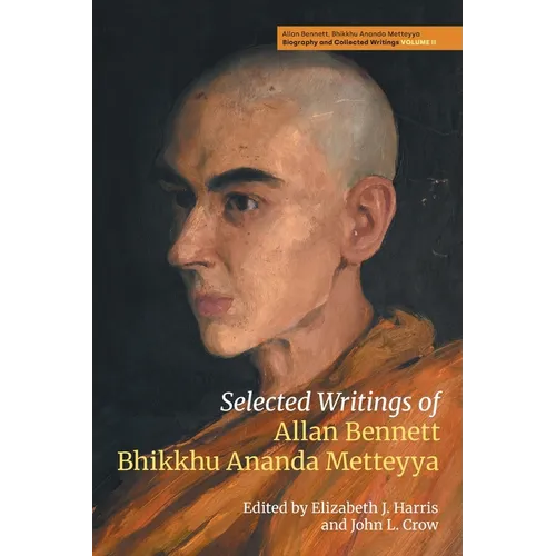 Selected Writings of Allan Bennett, Bhikkhu Ananda Metteyya
