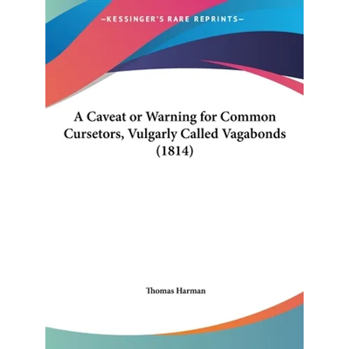 A Caveat or Warning for Common Cursetors, Vulgarly Called Vagabonds (1814)
