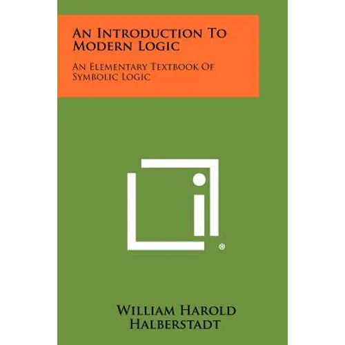 An Introduction To Modern Logic: An Elementary Textbook Of Symbolic Logic