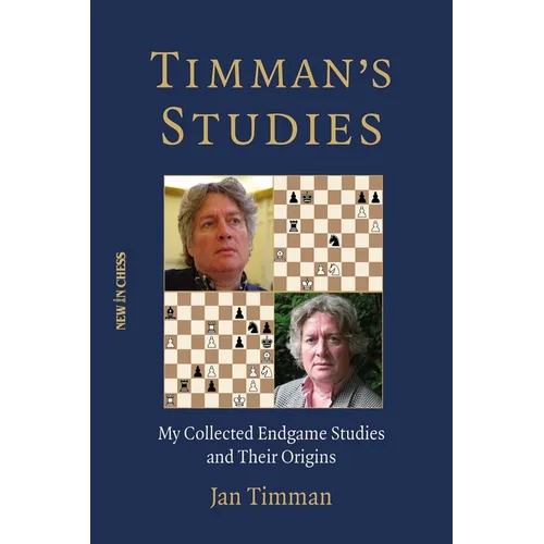 Timman's Studies: My Collected Endgame Studies and Their Origins