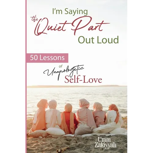 I'm Saying the Quiet Part Out Loud: 50 Lessons of Unapologetic Self-Love