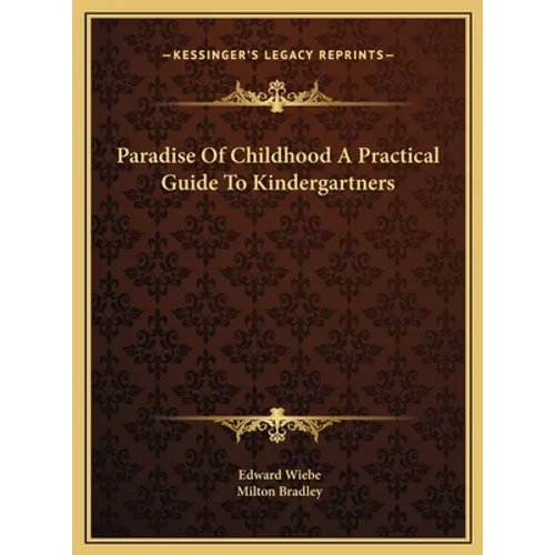 Paradise Of Childhood A Practical Guide To Kindergartners