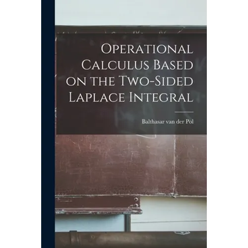 Operational Calculus Based on the Two-sided Laplace Integral