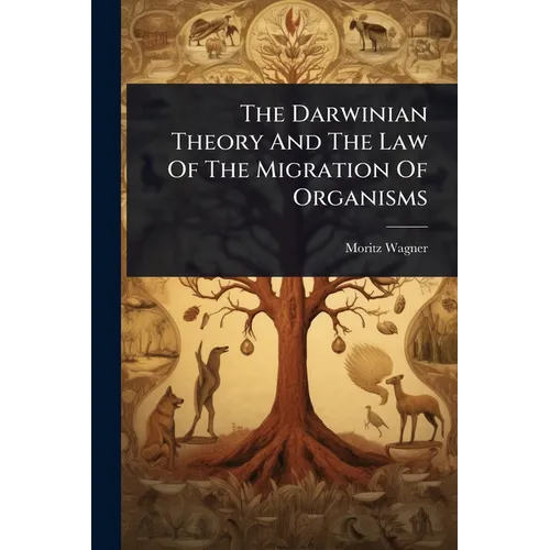 The Darwinian Theory And The Law Of The Migration Of Organisms