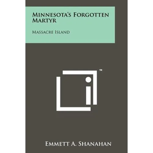 Minnesota's Forgotten Martyr: Massacre Island