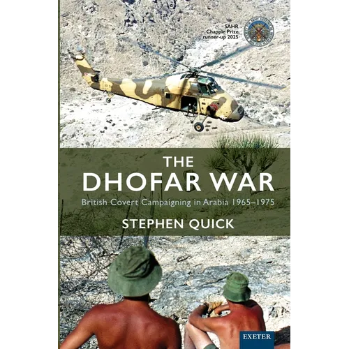 The Dhofar War: British Covert Campaigning in Arabia 1965-1975