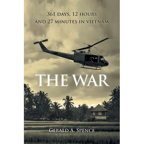 The War: 361 Days, 12 Hours and 27 Minutes in Vietnam