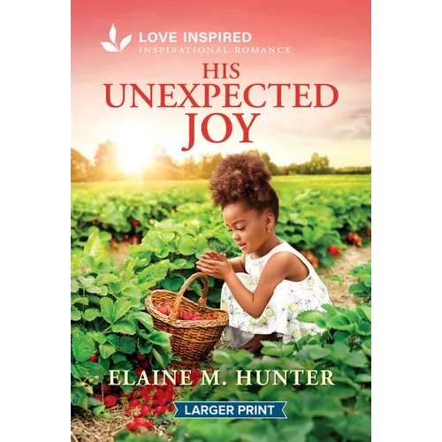 His Unexpected Joy: An Uplifting Inspirational Romance