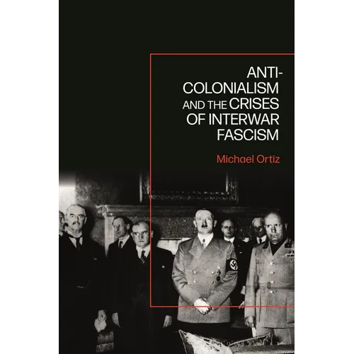 Anti-Colonialism and the Crises of Interwar Fascism