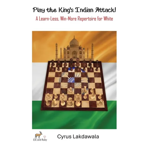 Play the King's Indian Attack! - A Learn-Less, Win-More Repertoire for White