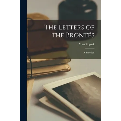 The Letters of the Brontës; a Selection