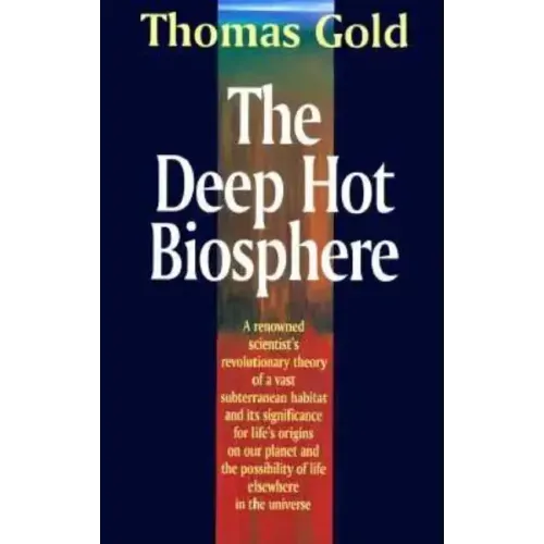 The Deep Hot Biosphere: The Myth of Fossil Fuels