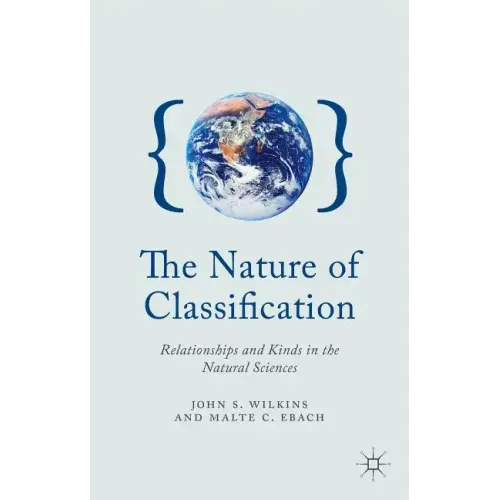 The Nature of Classification: Relationships and Kinds in the Natural Sciences