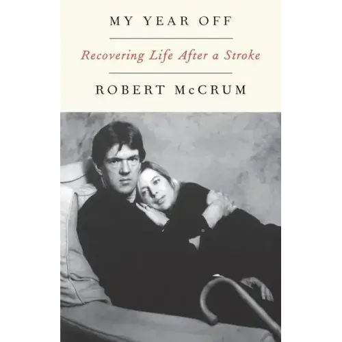 My Year Off: Recovering Life After a Stroke