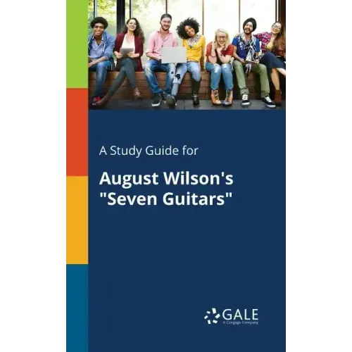 A Study Guide for August Wilson's "Seven Guitars"