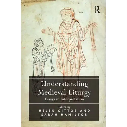 Understanding Medieval Liturgy: Essays in Interpretation