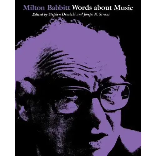 Milton Babbitt: Words about Music