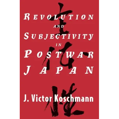 Revolution and Subjectivity in Postwar Japan