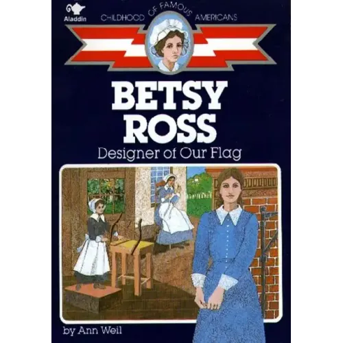 Betsy Ross: Designer of Our Flag
