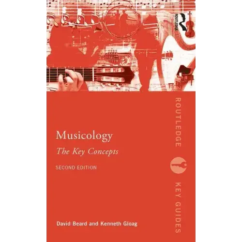 Musicology: The Key Concepts: The Key Concepts