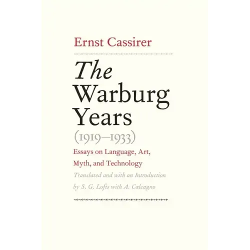 The Warburg Years (1919-1933): Essays on Language, Art, Myth, and Technology
