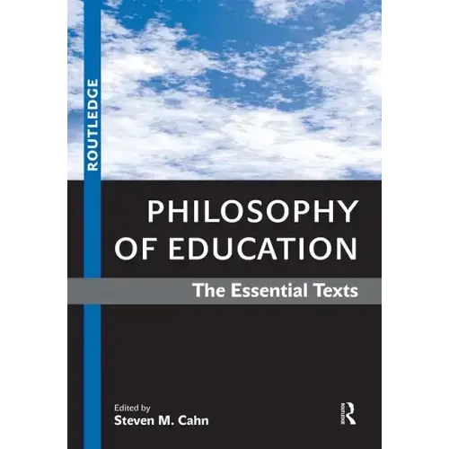 Philosophy of Education: The Essential Texts
