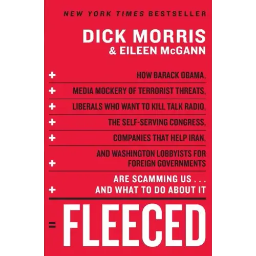Fleeced: How Barack Obama, Media Mockery of Terrorist Threats, Liberals Who Want to Kill Talk Radio, the Self-Serving Congress, Companies That Help Ir
