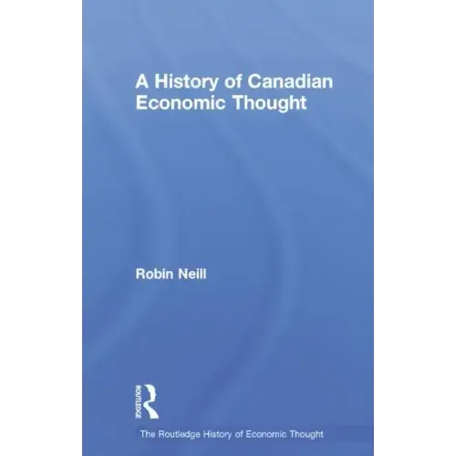 A History of Canadian Economic Thought
