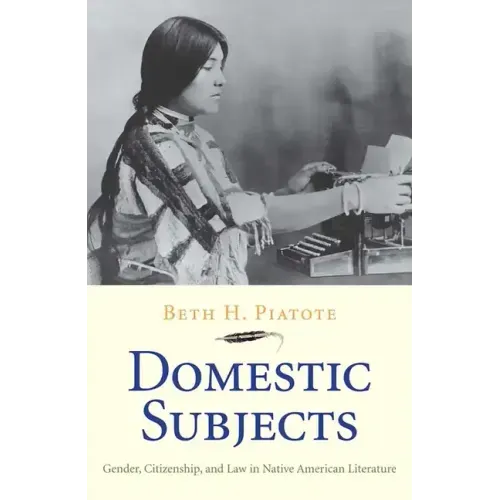 Domestic Subjects: Gender, Citizenship, and Law in Native American Literature