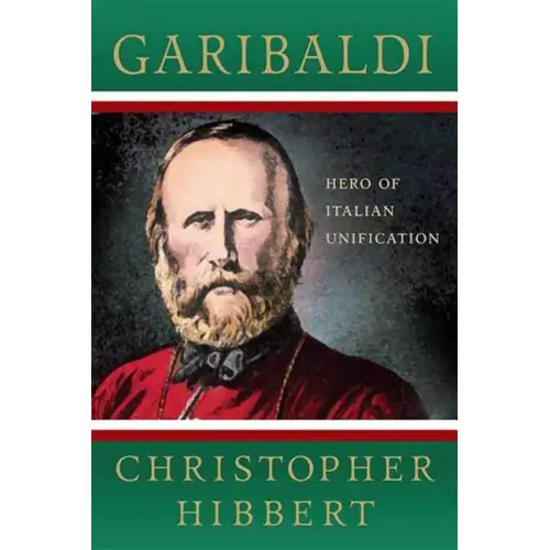 Garibaldi: Hero of Italian Unification