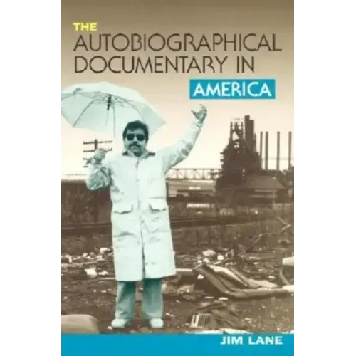 The Autobiographical Documentary in America