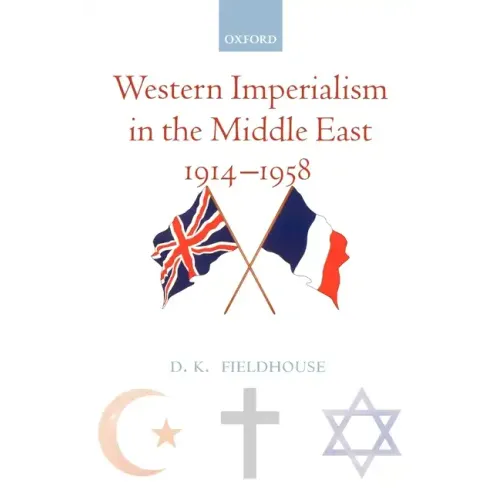 Western Imperialism in the Middle East 1914-1958